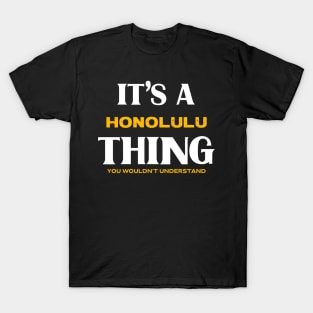 It's a Honolulu Thing You Wouldn't Understand T-Shirt